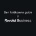 Den fuldkomne guide til revolut business - erhvervskonto